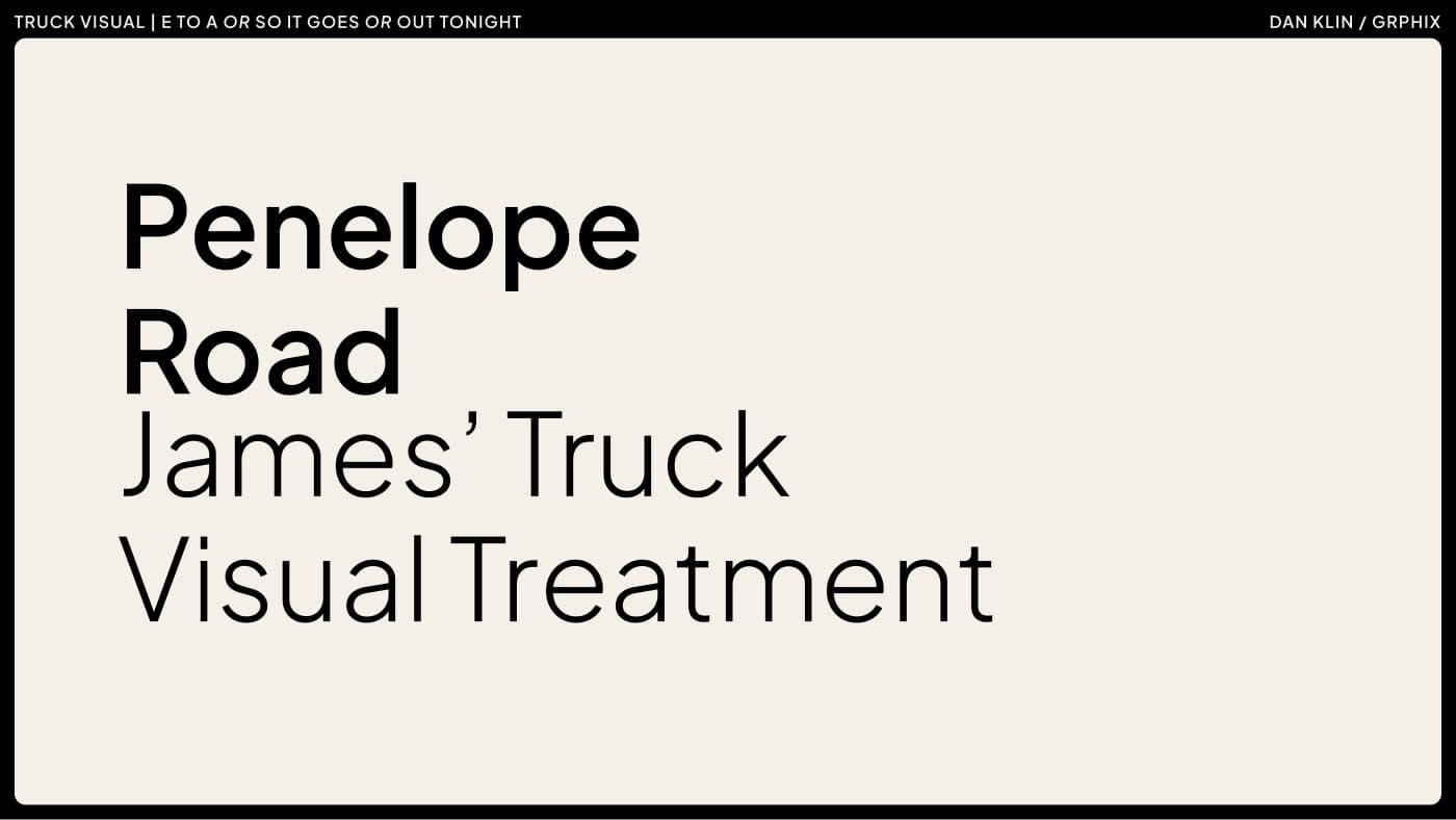 Title slide reading Penelope Road, James' Truck Visual Treatment